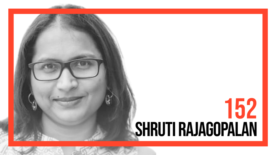 Shruti Rajagopalan — On Spotting Talent, And Making Sense of Rising India (#152)