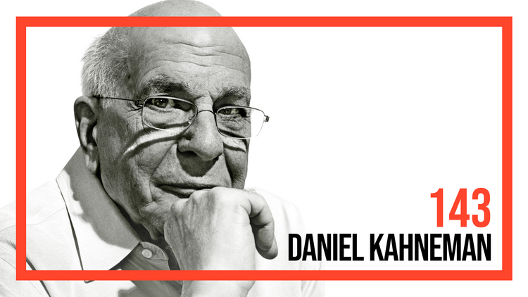 #143: Daniel Kahneman — Dyads, And Other Mysteries