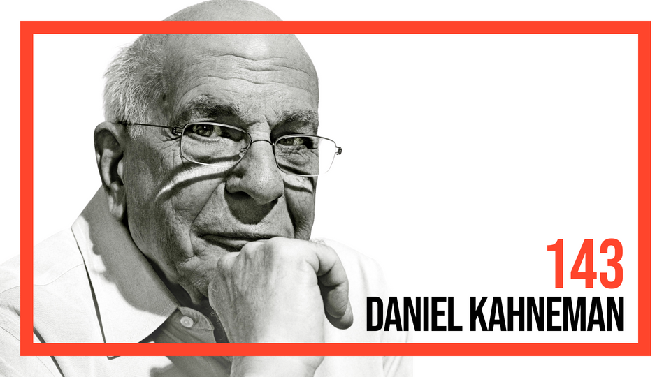 143: Daniel Kahneman — Dyads, And Other Mysteries