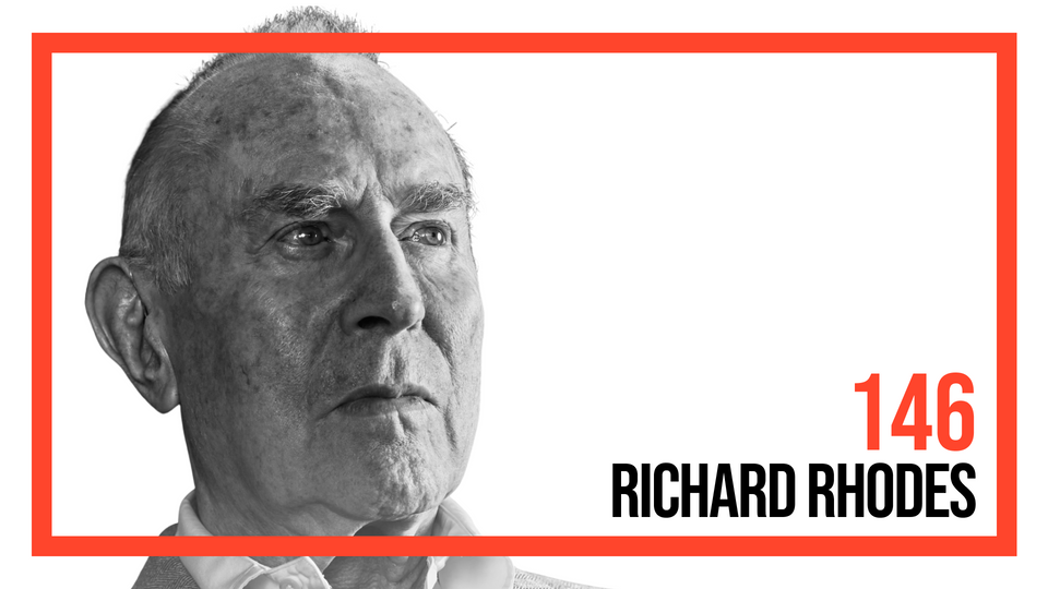 #146: Richard Rhodes — The Making of the Atomic Bomb