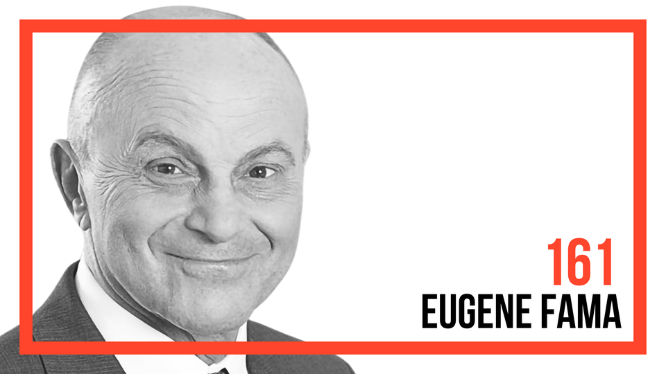 Eugene Fama — For Whom is the Market Efficient? (#161)